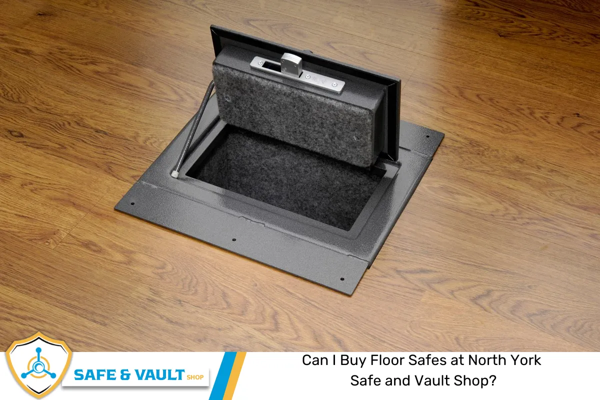 Can I Buy Floor Safes at North York Safe and Vault Shop?