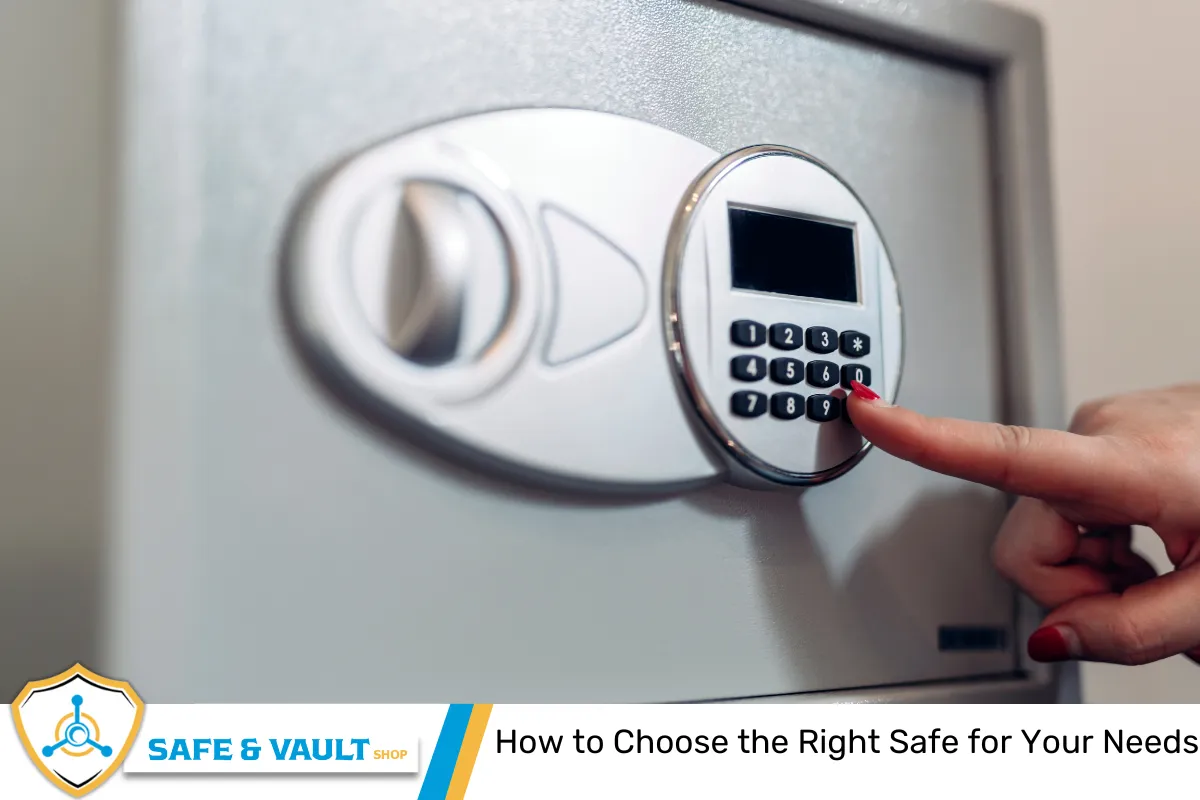 How to Choose the Right Safe for Your Needs
