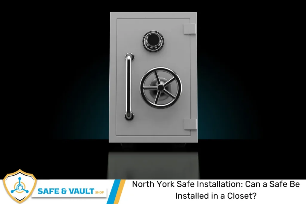North York Safe Installation: Can a Safe Be Installed in a Closet?