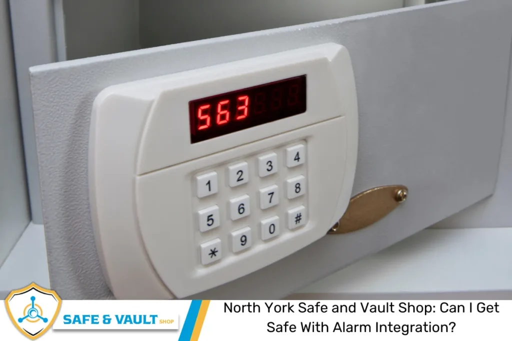 North York Safe and Vault Shop: Can I Get Safe With Alarm Integration?